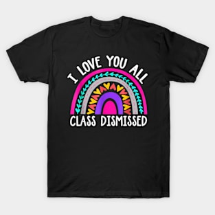 Teacher All Class Dismissed Last Day Of School T-Shirt